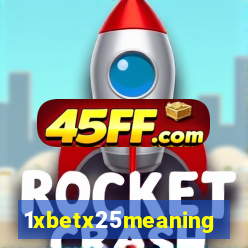 1xbetx25meaning