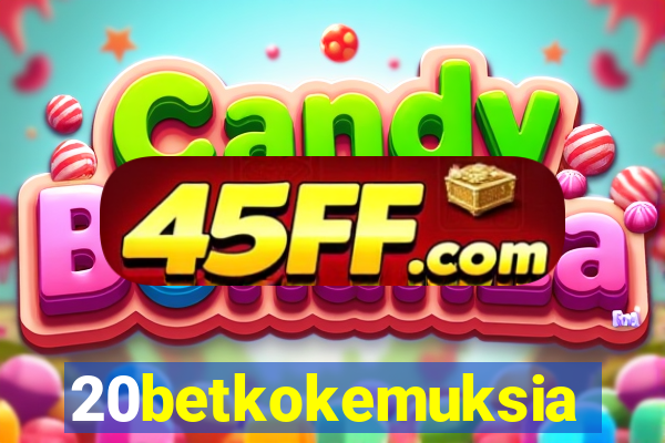 20betkokemuksia