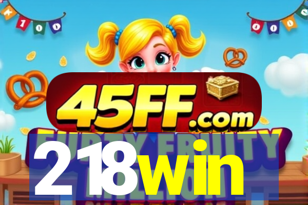 218win