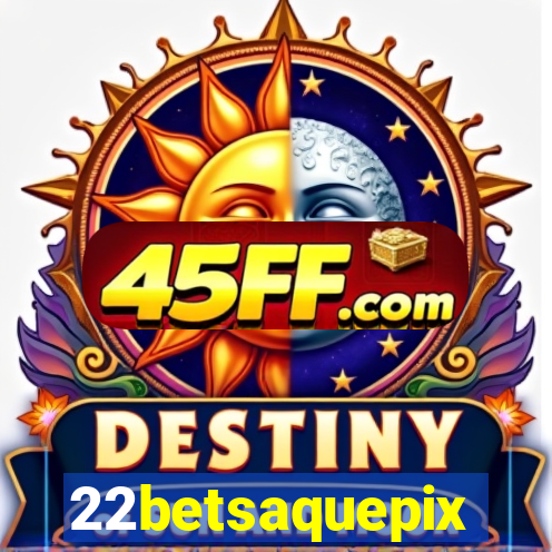22betsaquepix