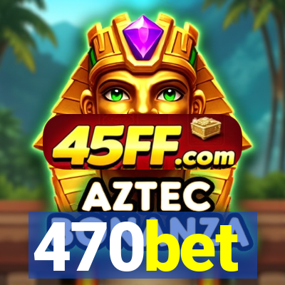 470bet