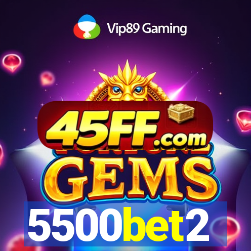 5500bet2