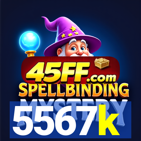 5567k