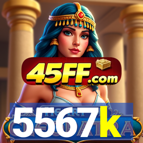 5567k