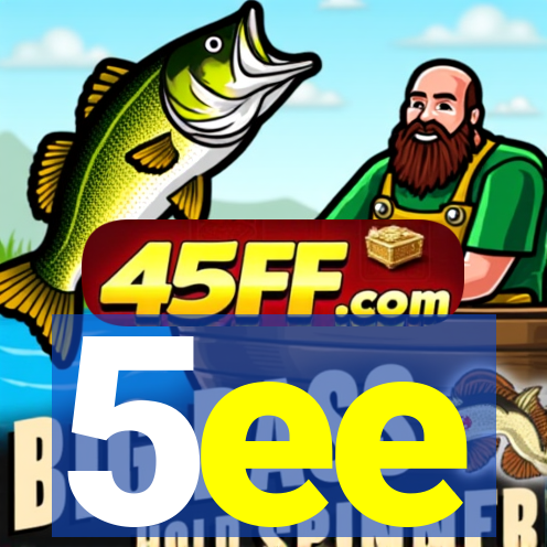 5ee