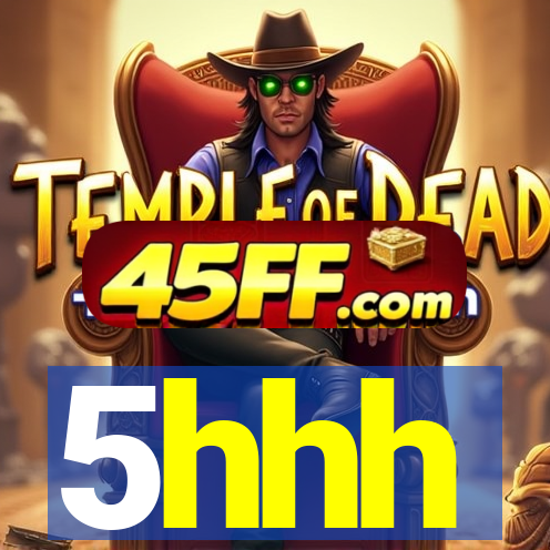 5hhh