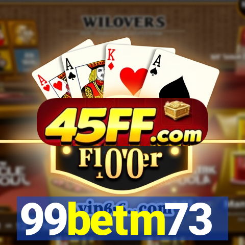 99betm73