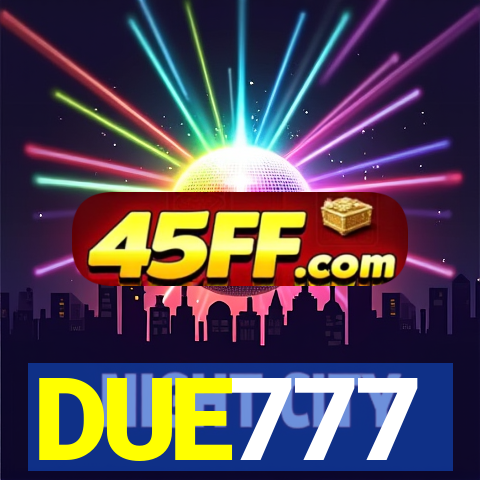 DUE777