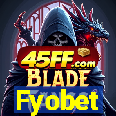 Fyobet