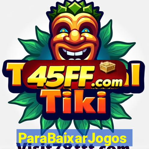 ParaBaixarJogos