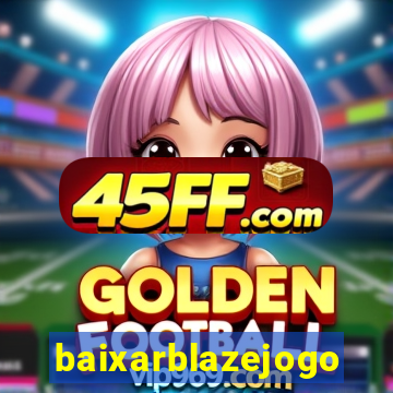 baixarblazejogo