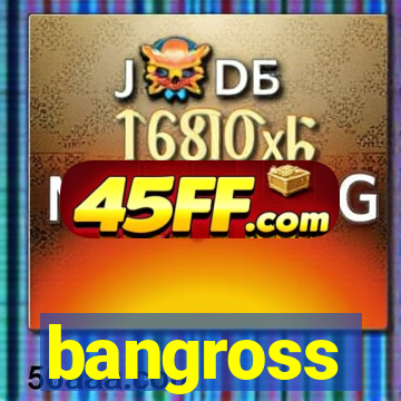 bangross