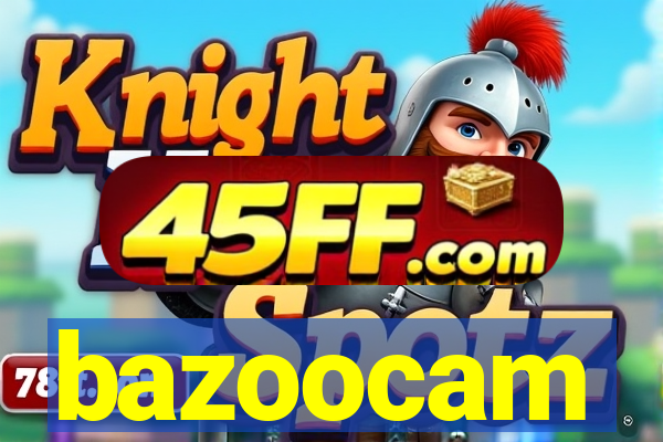 bazoocam
