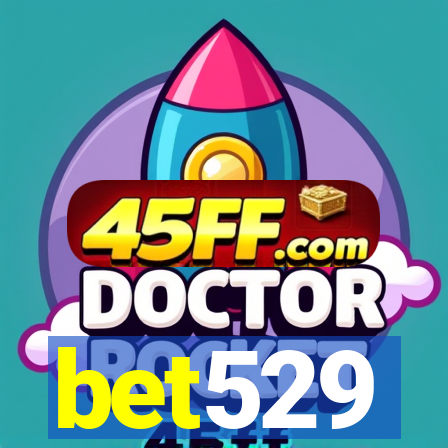bet529