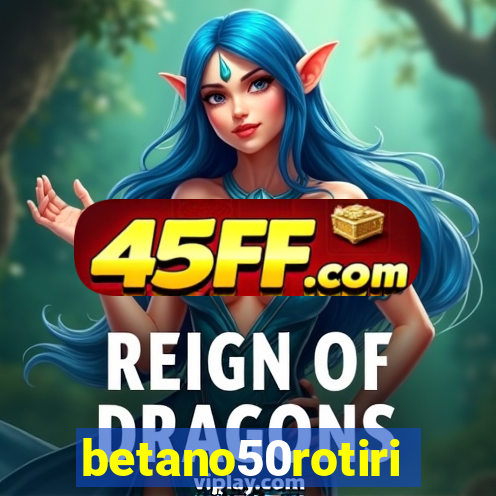 betano50rotiri