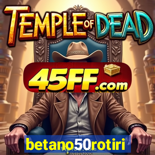betano50rotiri