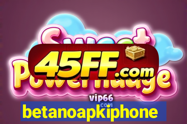 betanoapkiphone