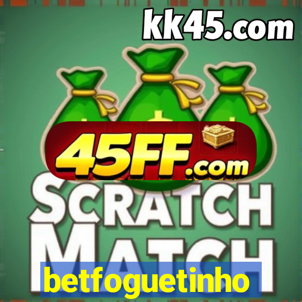 betfoguetinho