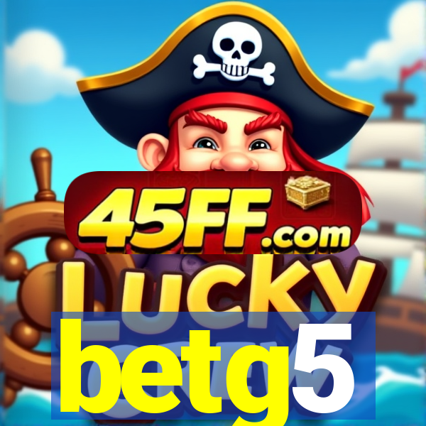 betg5