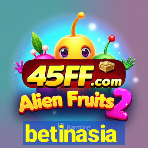 betinasia