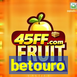 betouro