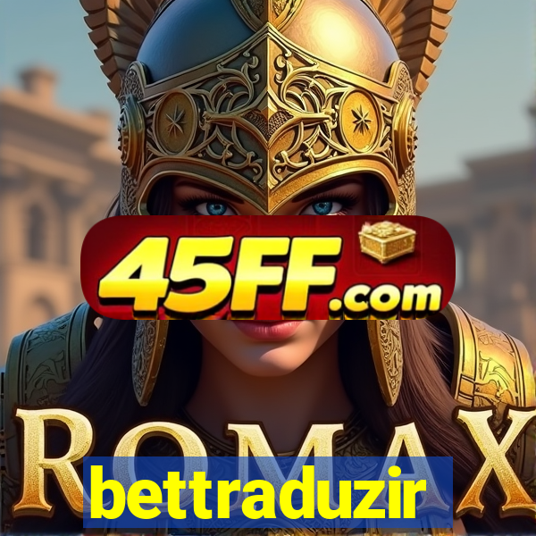 bettraduzir