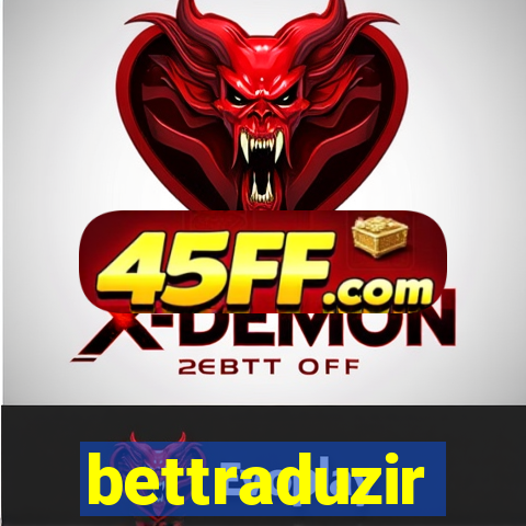 bettraduzir