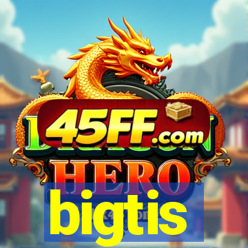 bigtis