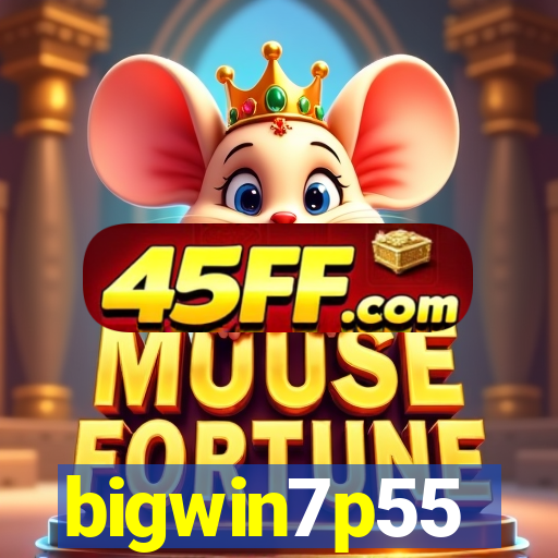 bigwin7p55