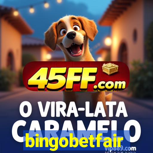 bingobetfair