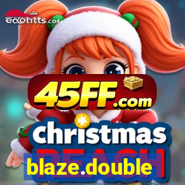 blaze.double