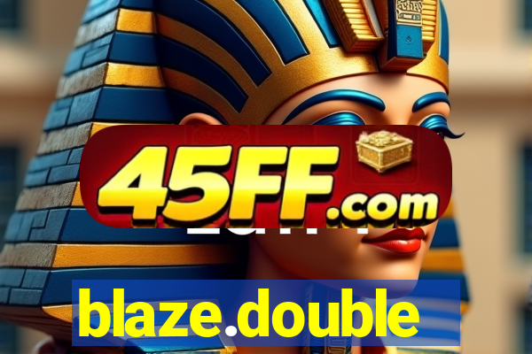 blaze.double