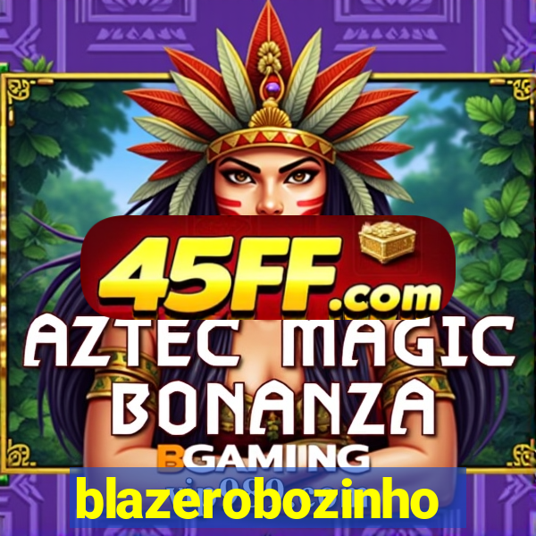 blazerobozinho