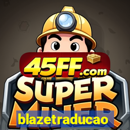 blazetraducao