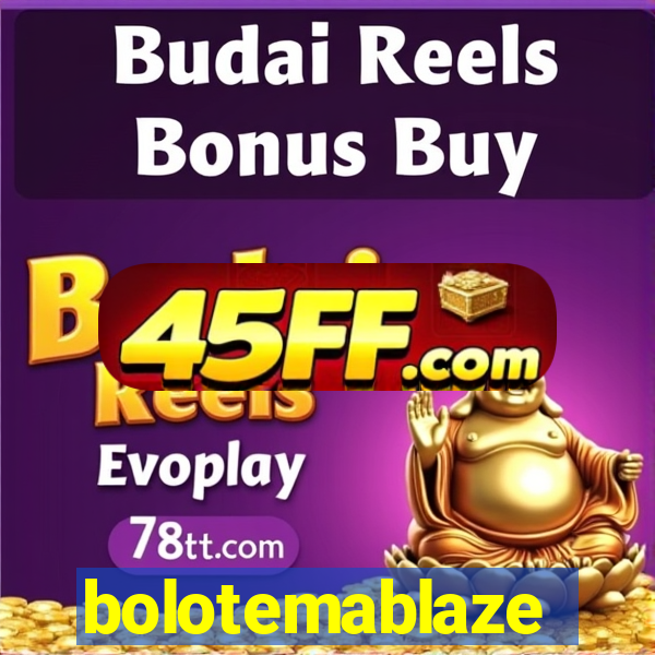 bolotemablaze