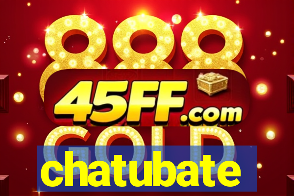chatubate