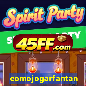 comojogarfantan