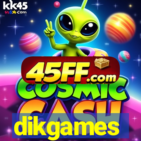 dikgames
