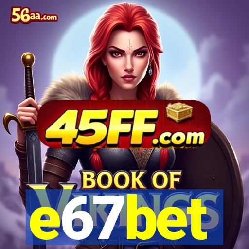 e67bet