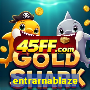 entrarnablaze
