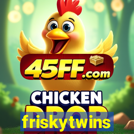 friskytwins