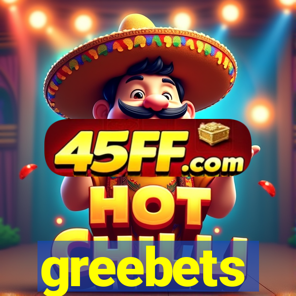 greebets