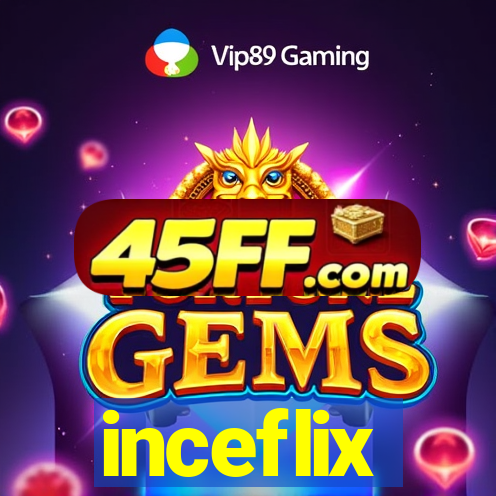 inceflix