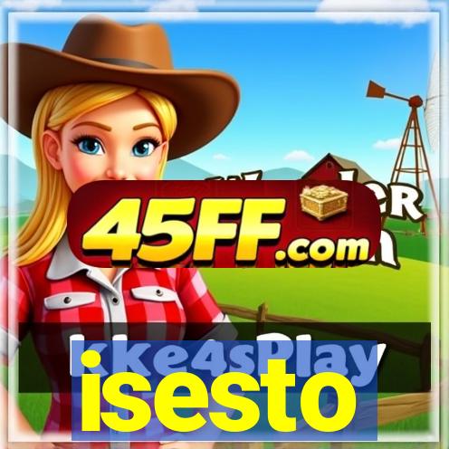 isesto