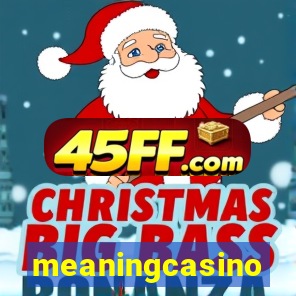 meaningcasino