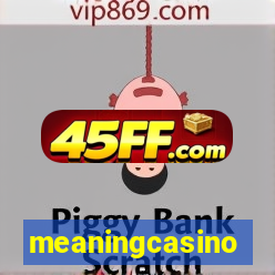 meaningcasino