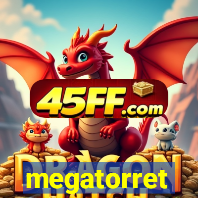 megatorret