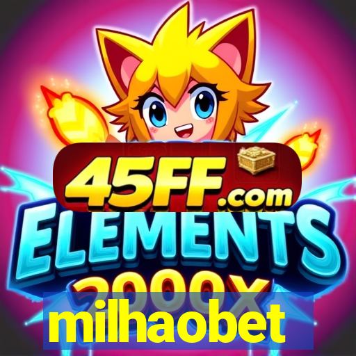 milhaobet
