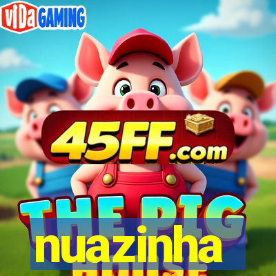 nuazinha