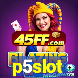 p5slot